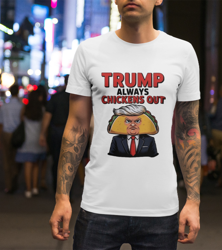 TRUMP Always Chickens Out Taco Head Suit Image T-Shirt