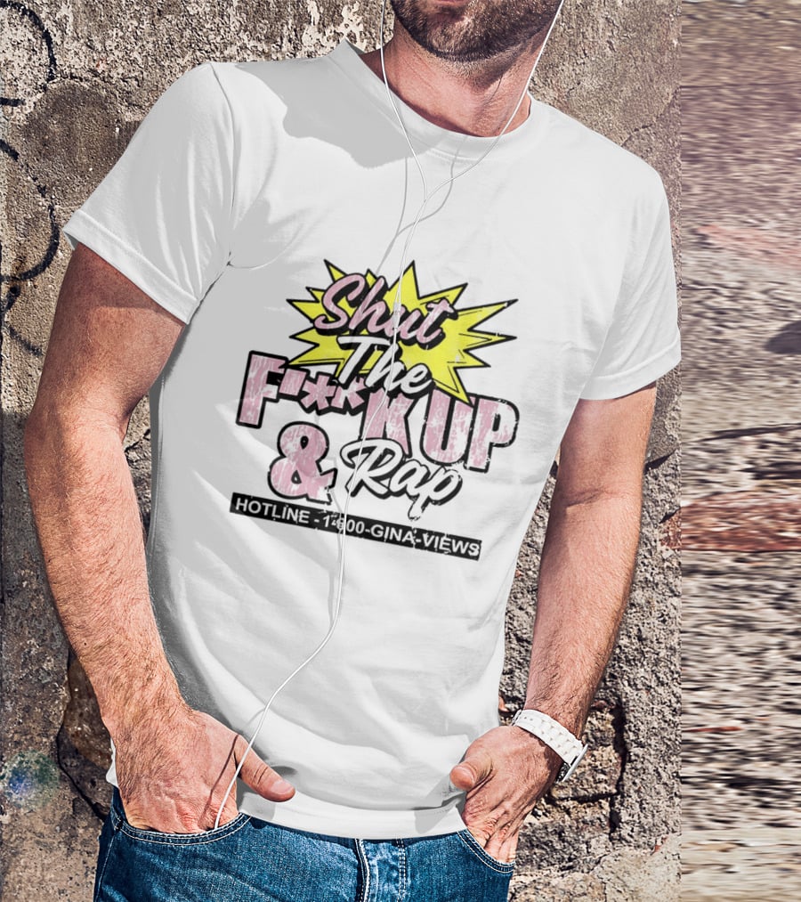 Shut The F**k Up And Rap Gina Views Episode 180 Special T-Shirt