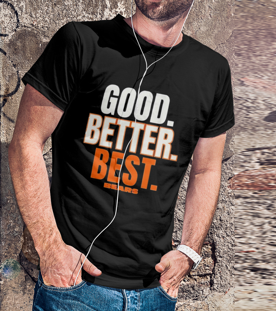 Good Better Best Chicago Bears T-Shirt