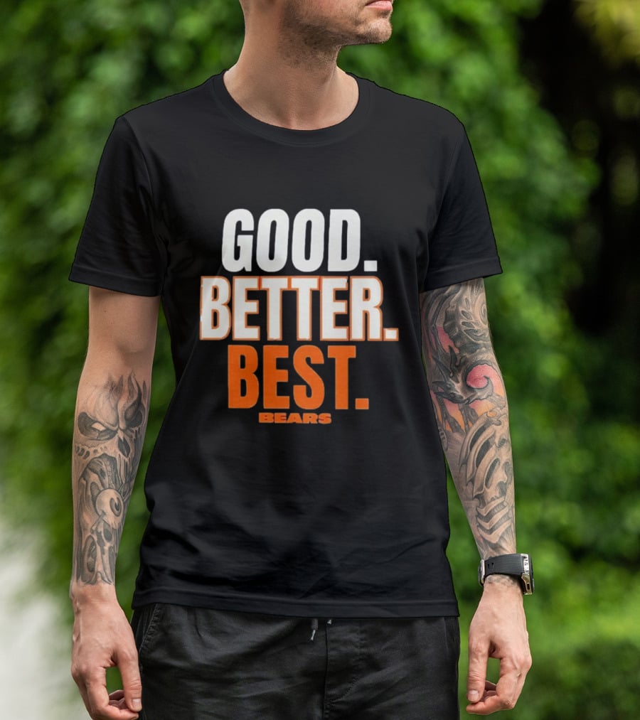 Good Better Best Chicago Bears T-Shirt