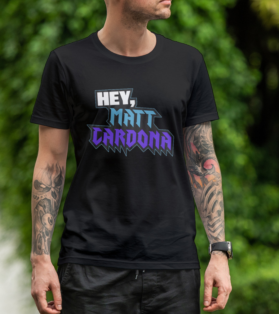 Hey Matt Cardona T-Shirt