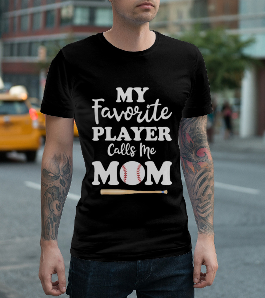 My Favorite Player Calls Me Mom Baseball Bat And Ball T-Shirt