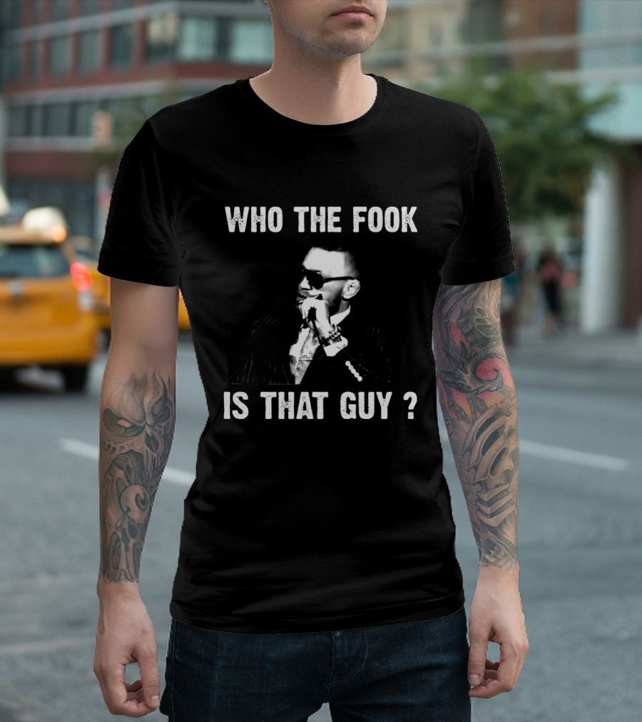 Who The Fook Is That Guy Funny Meme T-Shirt