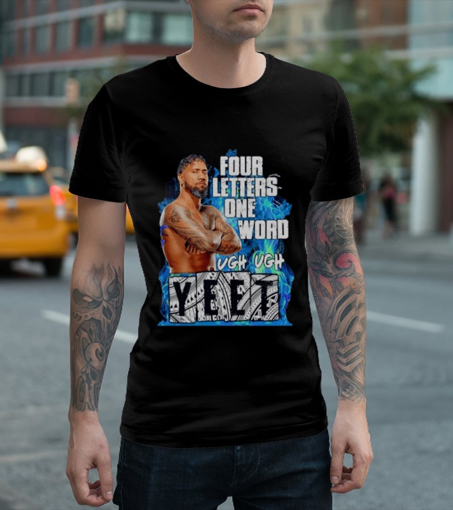 Four Letters One Word Yeet Ugh Ugh Jey Uso T-Shirt