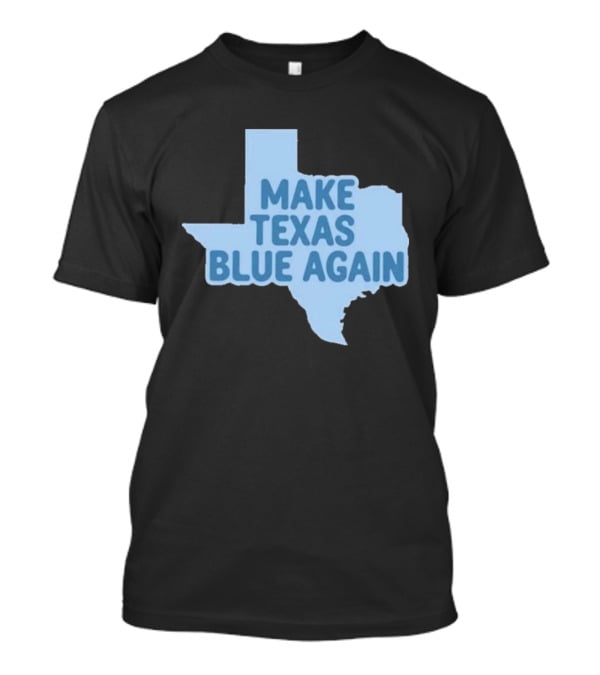 Make Texas Blue Again James Talarico T-Shirt