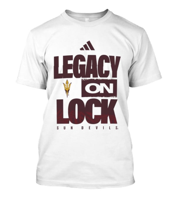 Arizona State Sun Devils Legacy On Lock March Madness 2026 T-Shirt