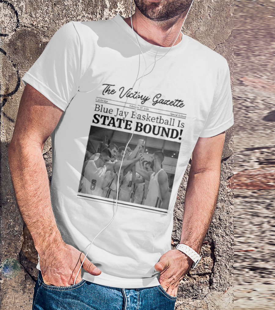 The Victory Gazette Blue Jay Basketball Is State Bound Celebration T-Shirt