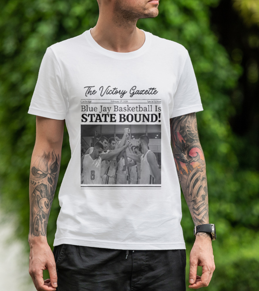 The Victory Gazette Blue Jay Basketball Is State Bound Celebration T-Shirt