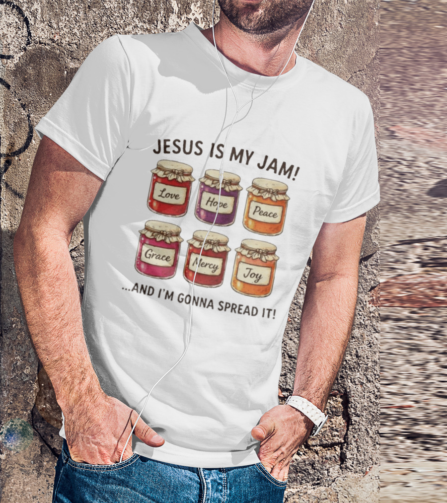 Jesus Is My Jam Love Hope Peace Grace Mercy Joy T-Shirt