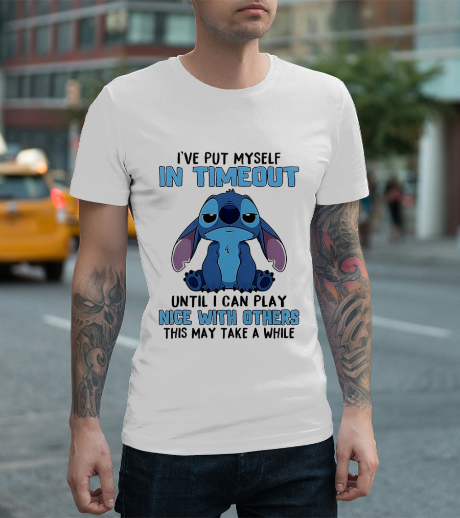 I've Put Myself In Timeout Until I Can Play Nice With Others Stitch T-Shirt