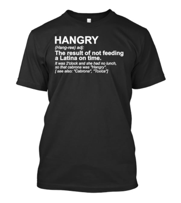 HANGRY Definition Not Feeding A Latina On Time Cabrona Toxic T-Shirt