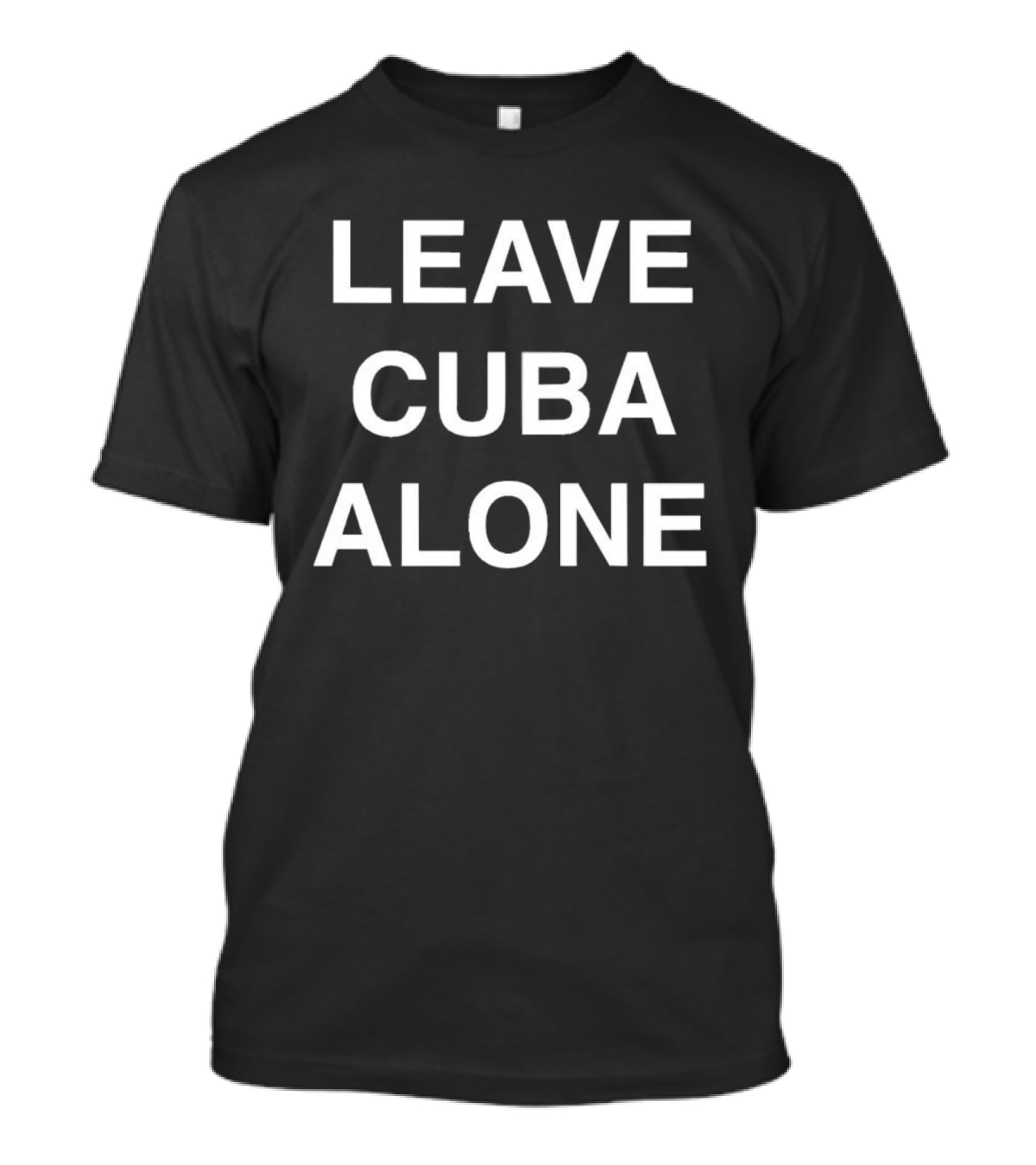 Leave Cuba Alone Ships From USA Most Popular T-Shirt