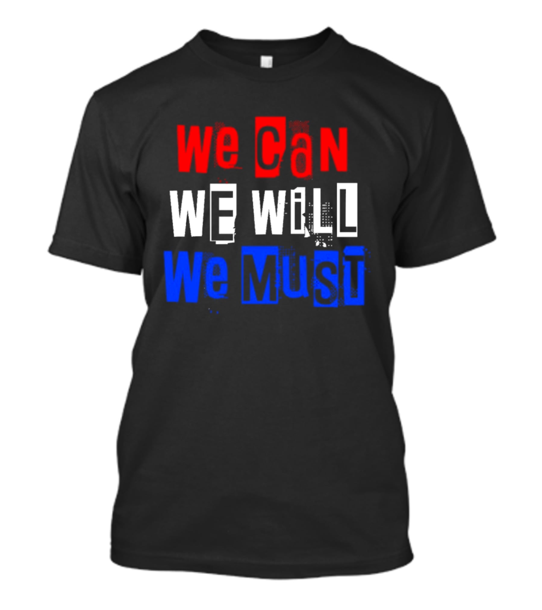 We Can We Will We Must Patriotic Colors Ships From USA T-Shirt