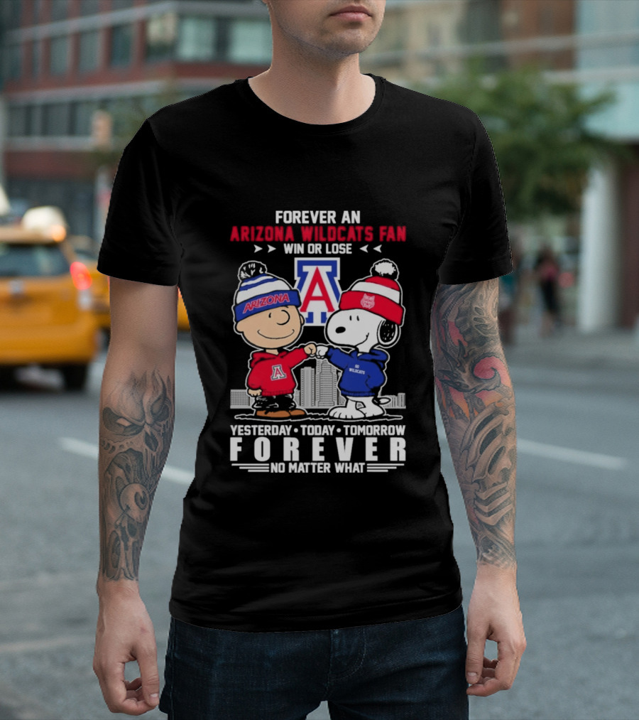 Forever An Arizona Wildcats Fan Win Or Lose Yesterday Today Tomorrow Forever No Matter What T-Shirt