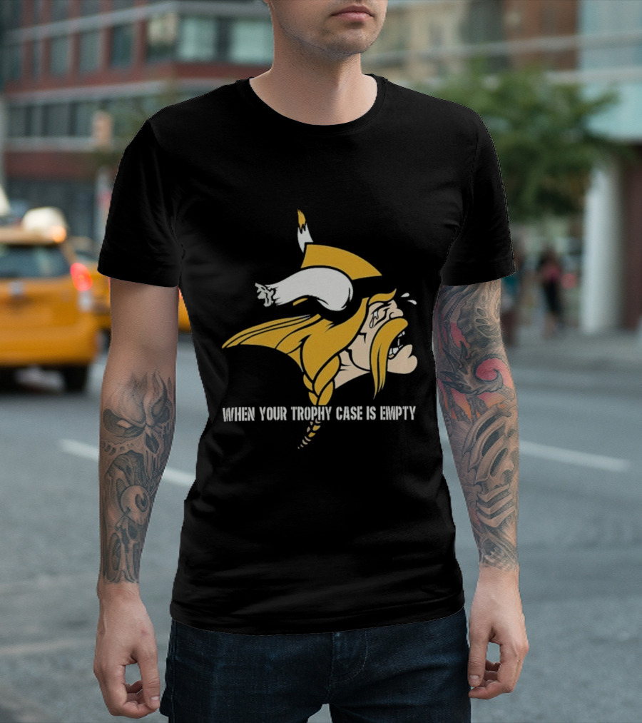 Minnesota Vikings When Your Trophy Case Is Empty Viking Crying T-Shirt