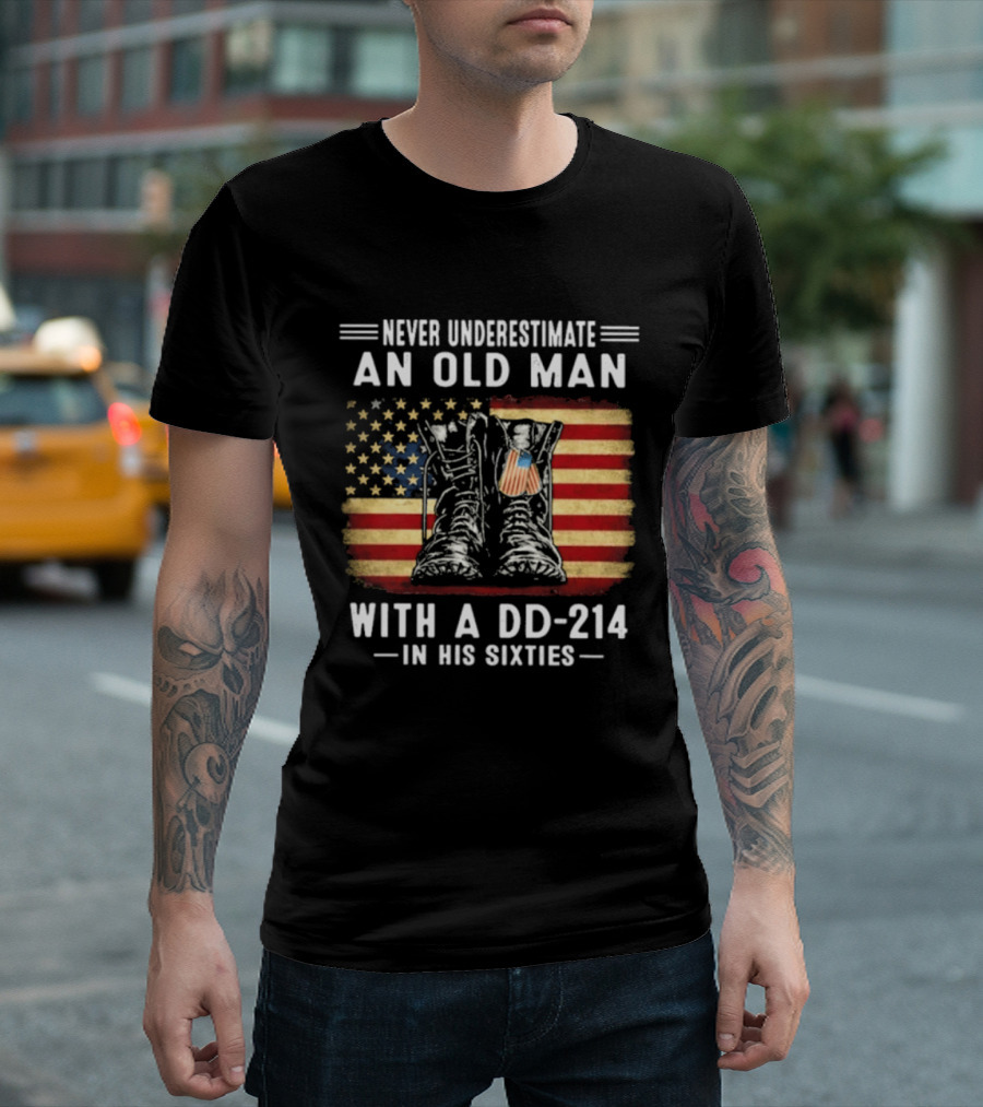Never Underestimate An Old Man With A DD 214 Flag Boots In His Sixties T-Shirt