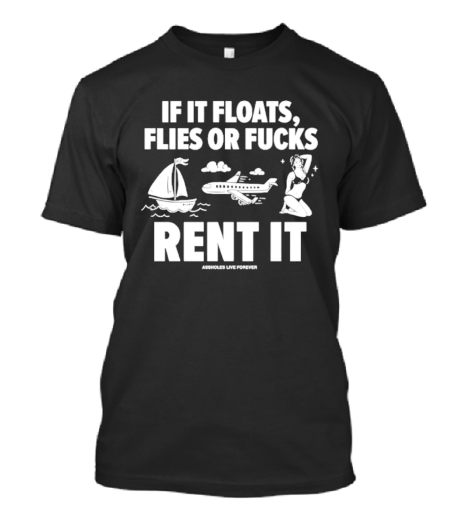 If It Floats Flies Or Fucks Rent It Sailboat Airplane Woman T-Shirt