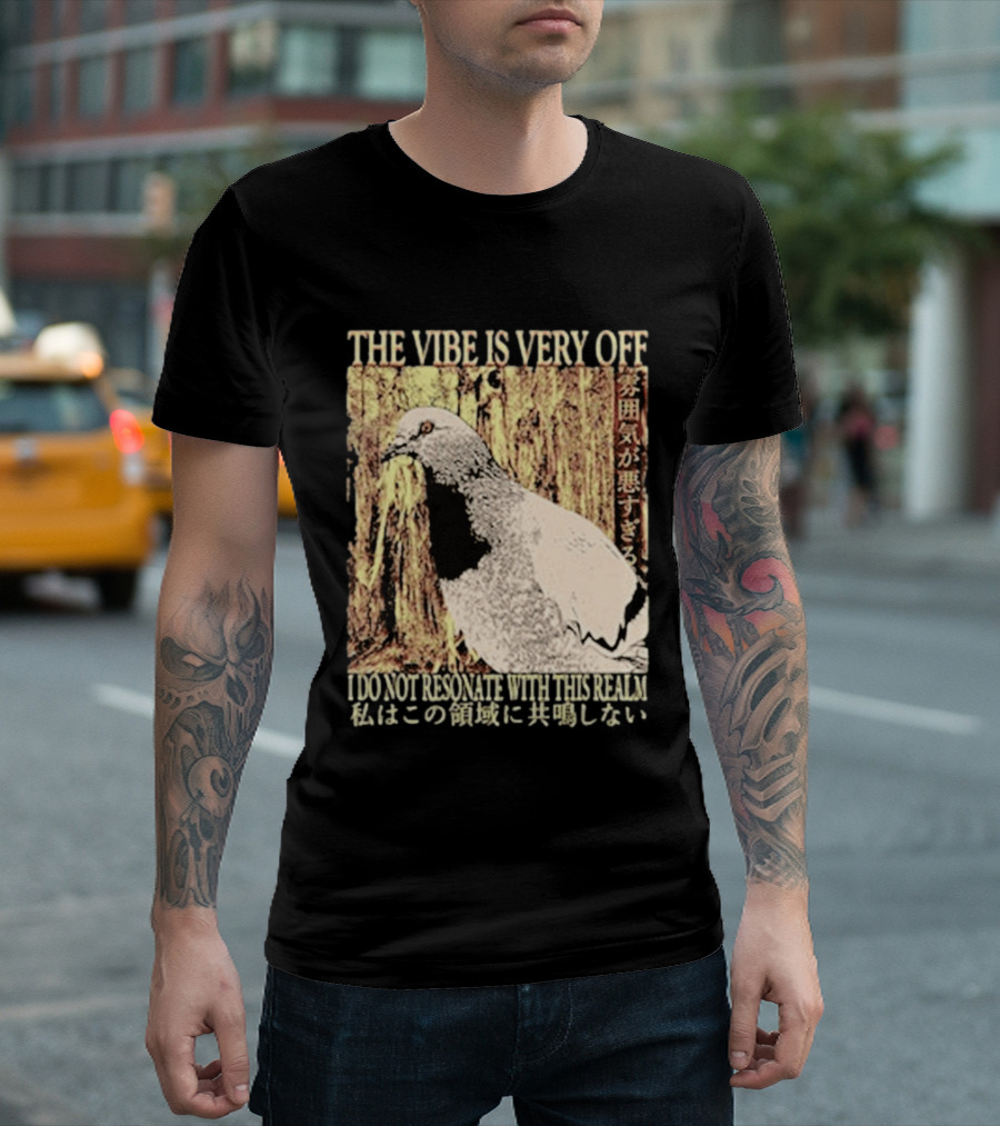 The Vibe Is Very Off I Do Not Resonate With This Realm Pigeon Japanese T-Shirt