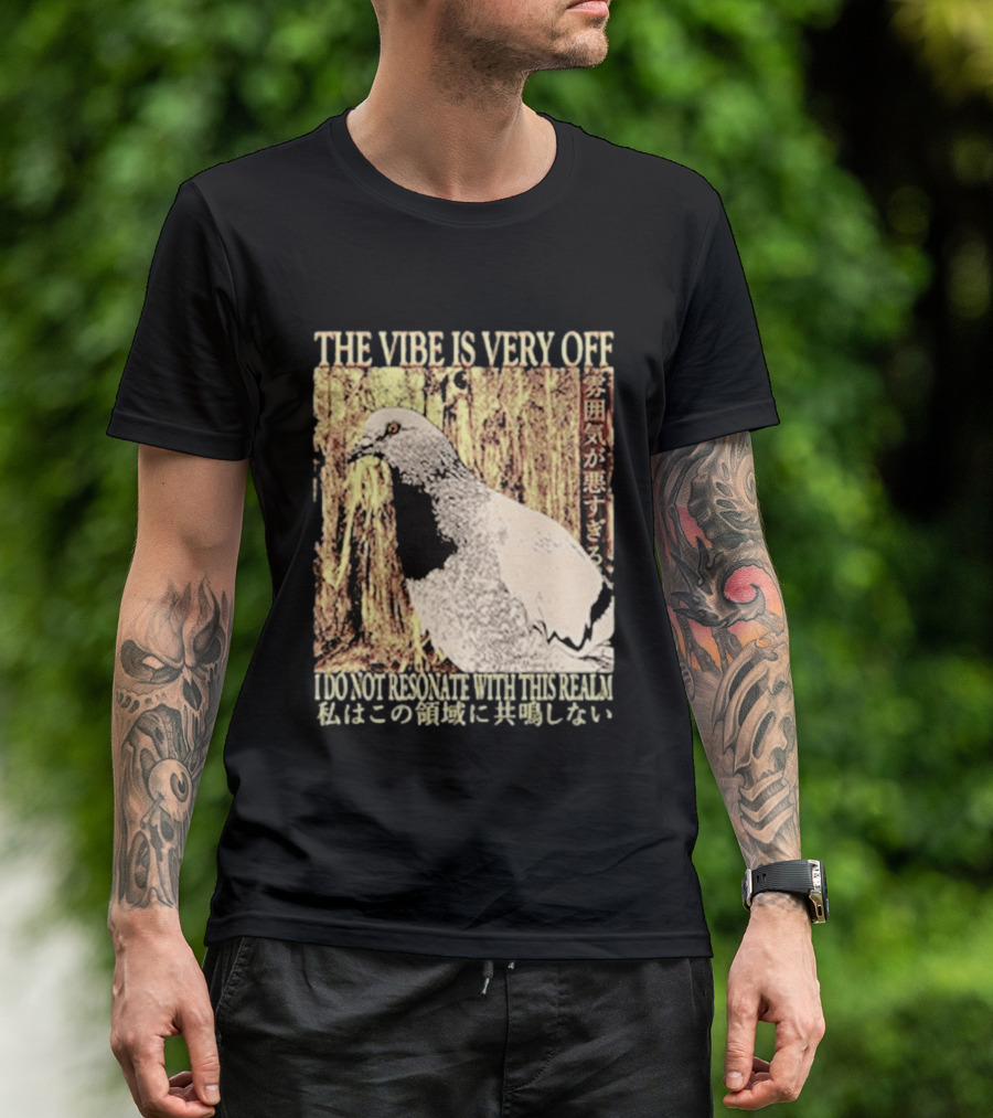 The Vibe Is Very Off I Do Not Resonate With This Realm Pigeon Japanese T-Shirt