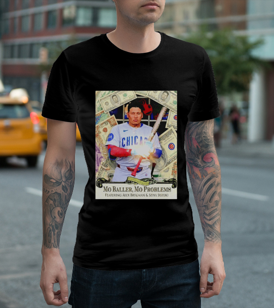 Mo Baller Mo Problems Chicago Cubs Featuring Alex Bregman Seiya Suzuki Moisés Ballesteros T-Shirt