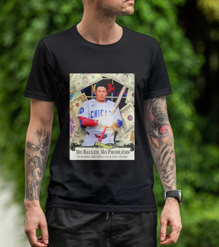Mo Baller Mo Problems Chicago Cubs Featuring Alex Bregman Seiya Suzuki Moisés Ballesteros T-Shirt