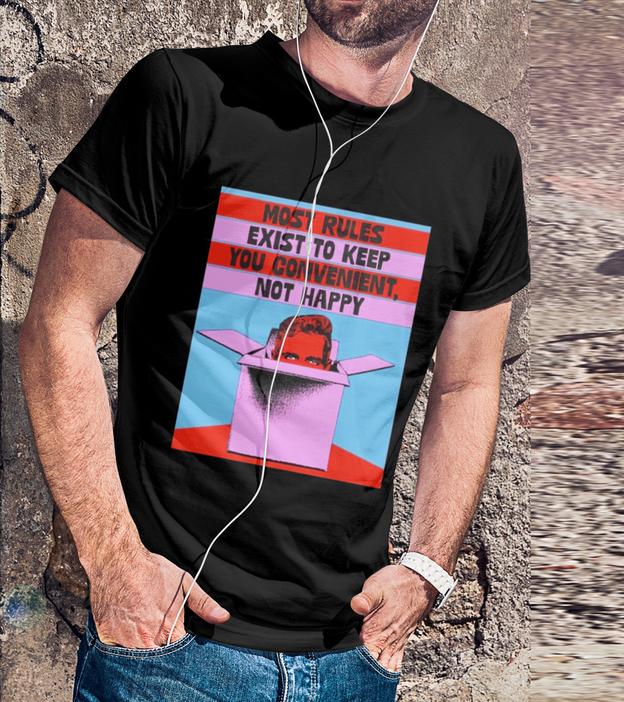 Most Rules Exist To Keep You Convenient Not Happy Retro Pop Art Style Portrait In Box T-Shirt