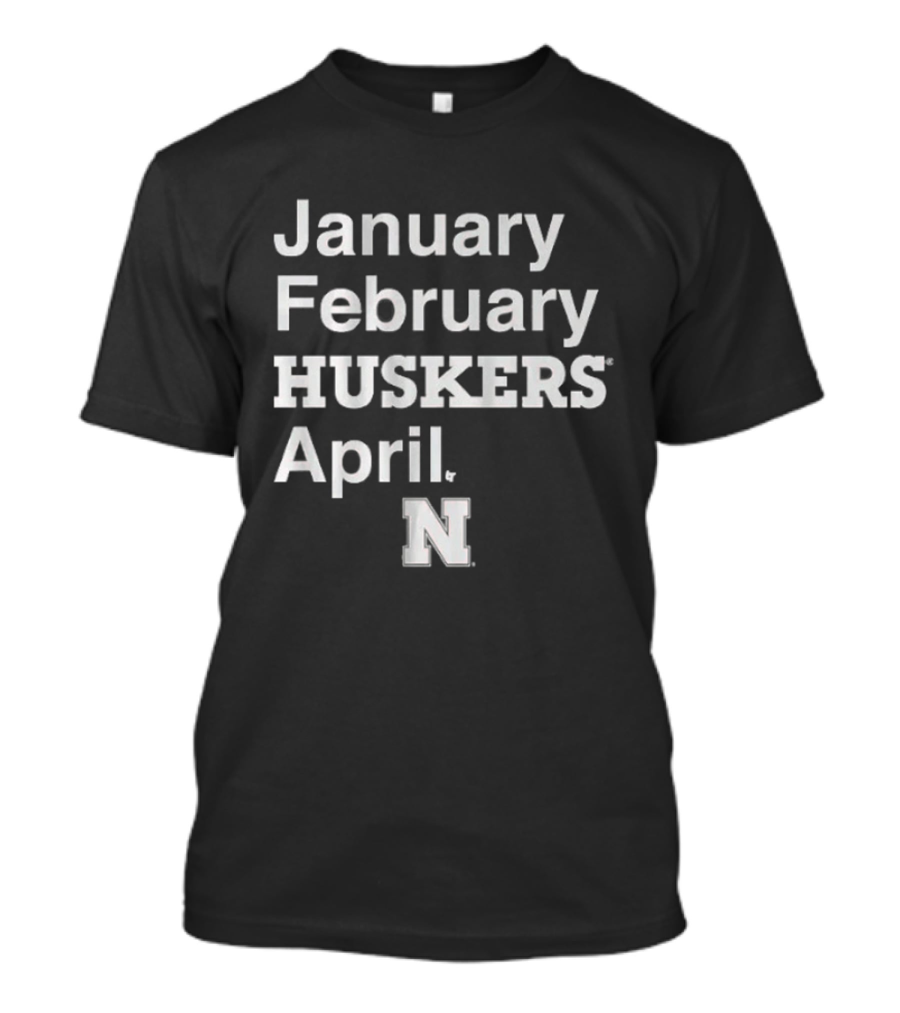January February HUSKERS April Nebraska N T-Shirt