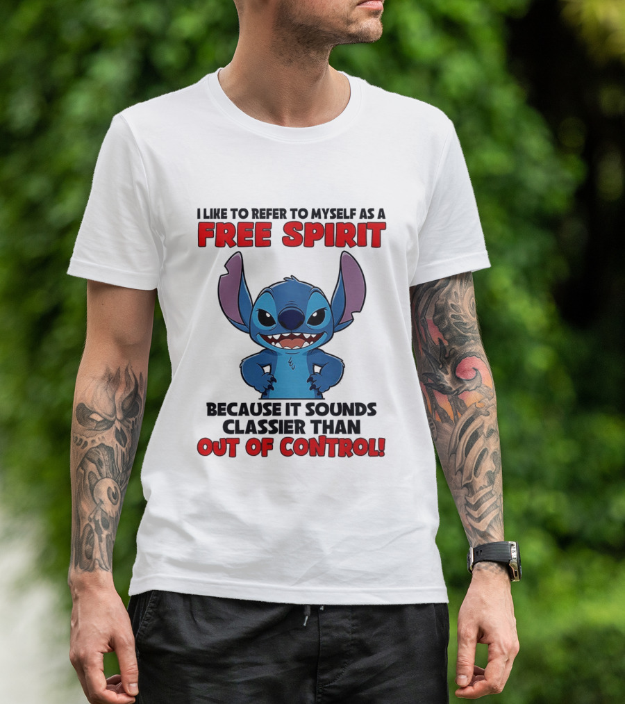 Stitch I Like To Refer To Myself As A Free Spirit Because It Sounds Classier Than Out Of Control T-Shirt