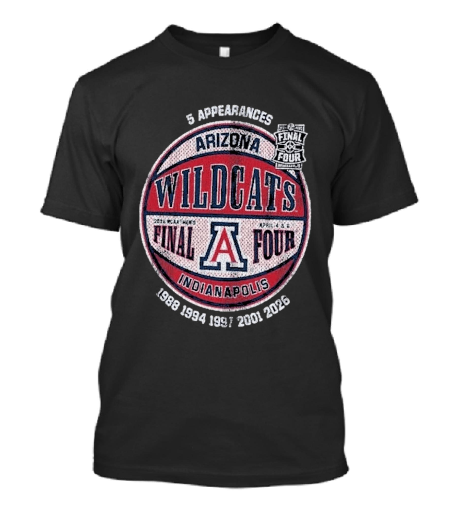 Arizona Wildcats NCAA 5 Final Four Appearances 1988 1994 1997 2001 2026 Indianapolis T-Shirt