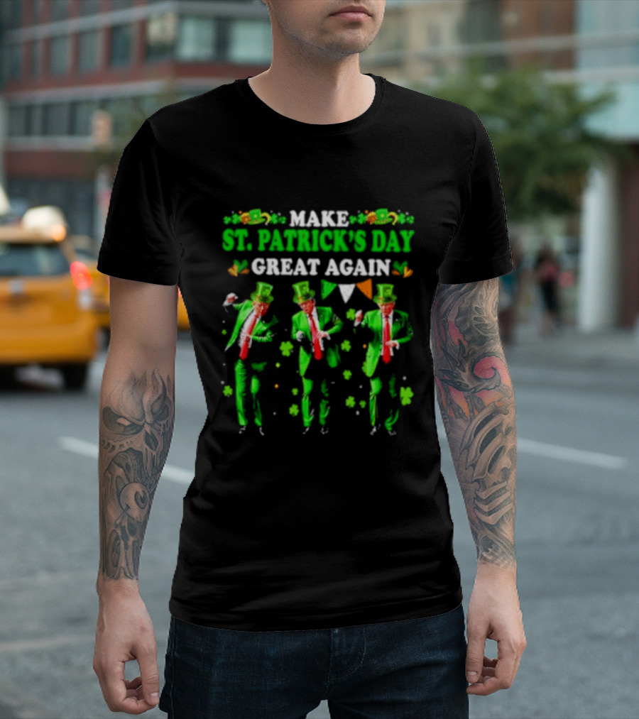 Make St Patrick's Day Great Again Trump Dance Irish Flags Shamrocks T-Shirt