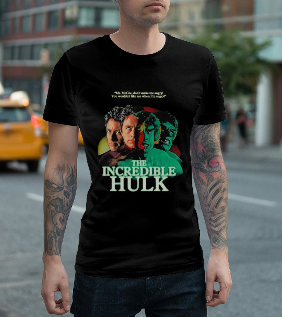 The Incredible Hulk TV Series Bill Bixby Lou Ferrigno Mr McGee Don't Make Me Angry You Wouldn't Like Me When I'm Angry T-Shirt