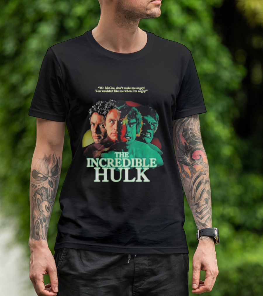 The Incredible Hulk TV Series Bill Bixby Lou Ferrigno Mr McGee Don't Make Me Angry You Wouldn't Like Me When I'm Angry T-Shirt
