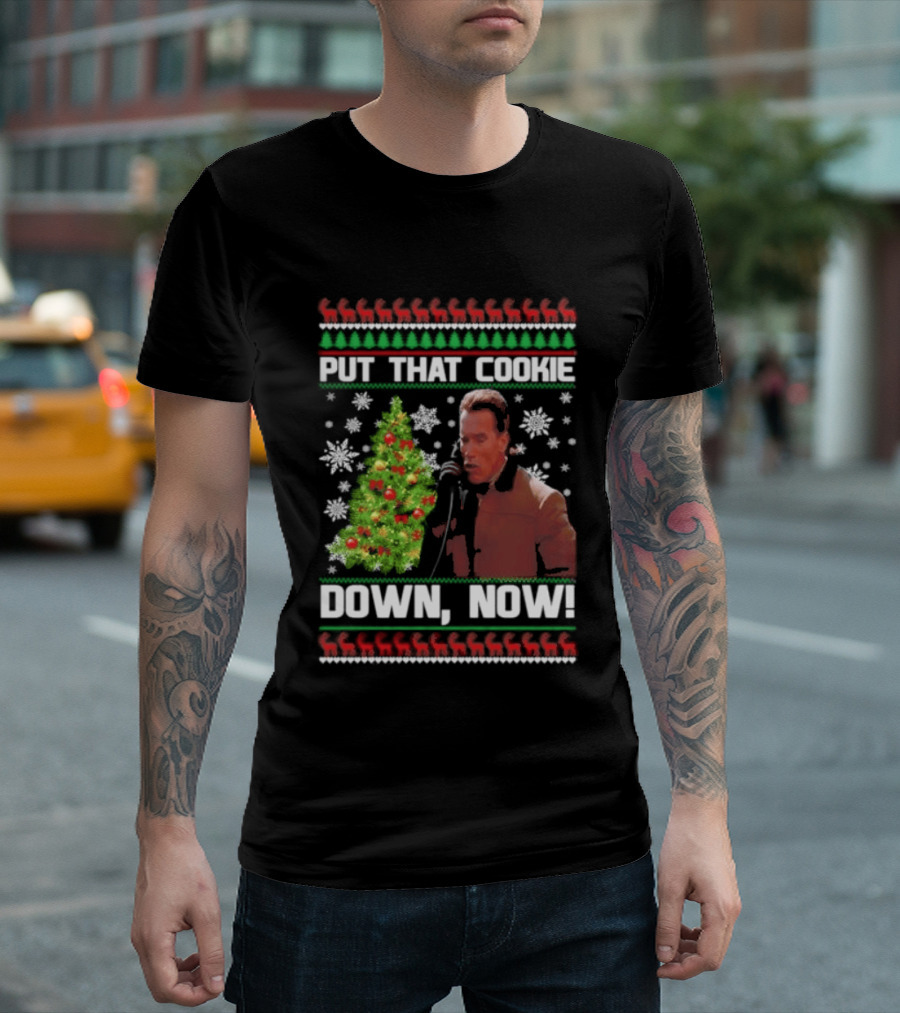 Arnold Schwarzenegger Put That Cookie Down Now Ugly Christmas Sweater Holiday Humor T-Shirt
