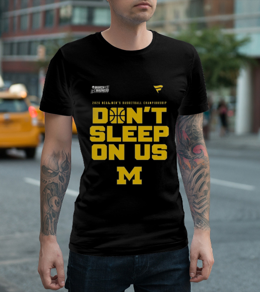 2026 Michigan Wolverines NCAA Men's Basketball Tournament March Madness Don't Sleep On Us T-Shirt