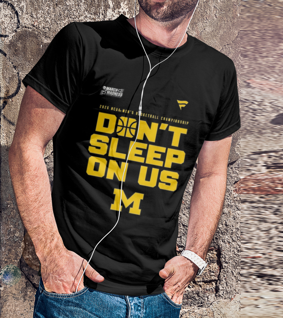 2026 Michigan Wolverines NCAA Men's Basketball Tournament March Madness Don't Sleep On Us T-Shirt