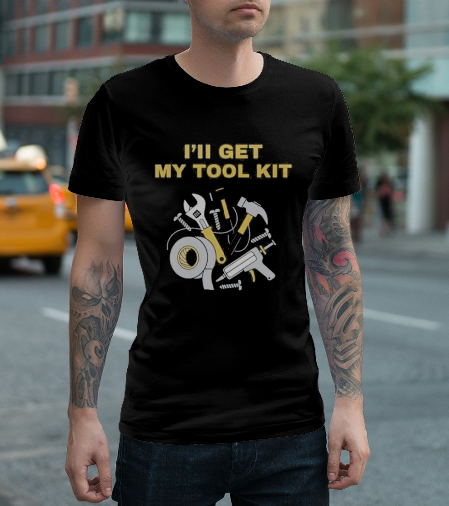 I'll Get My Tool Kit Duct Tape Wrench Hammer Screws T-Shirt