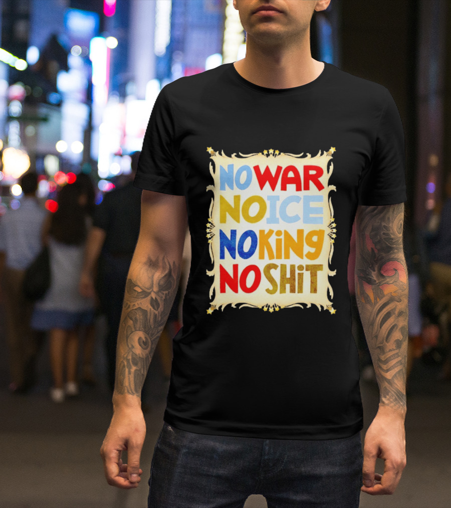 No War No Ice No King No Shit T-Shirt