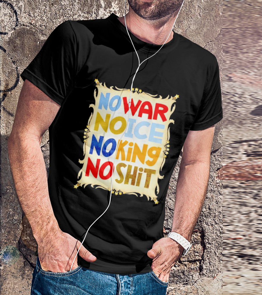 No War No Ice No King No Shit T-Shirt