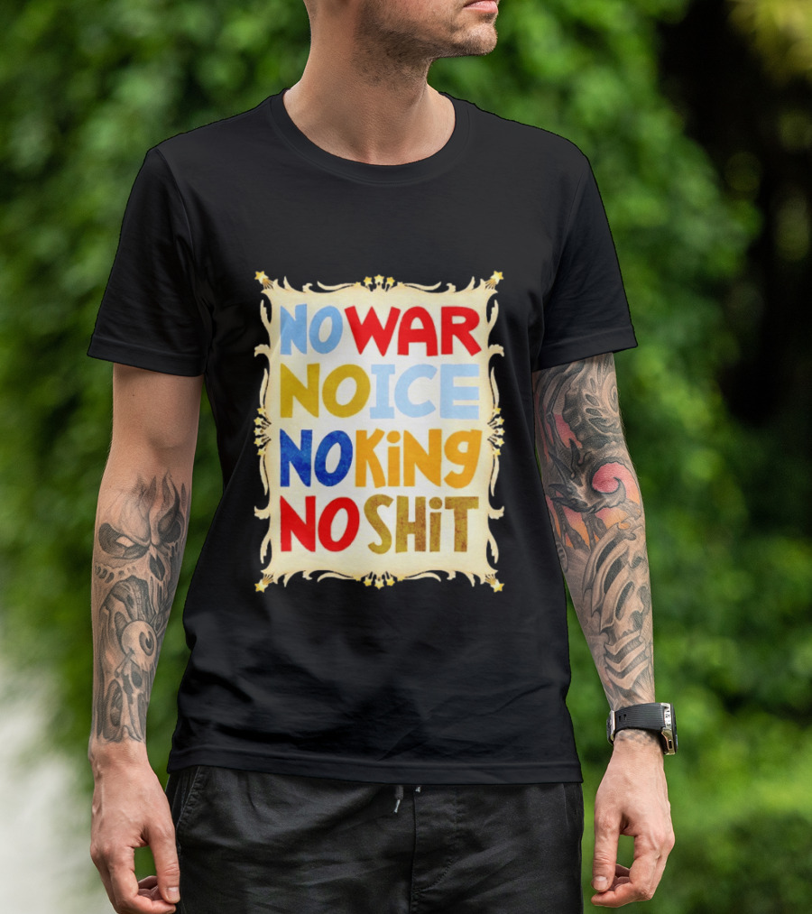 No War No Ice No King No Shit T-Shirt
