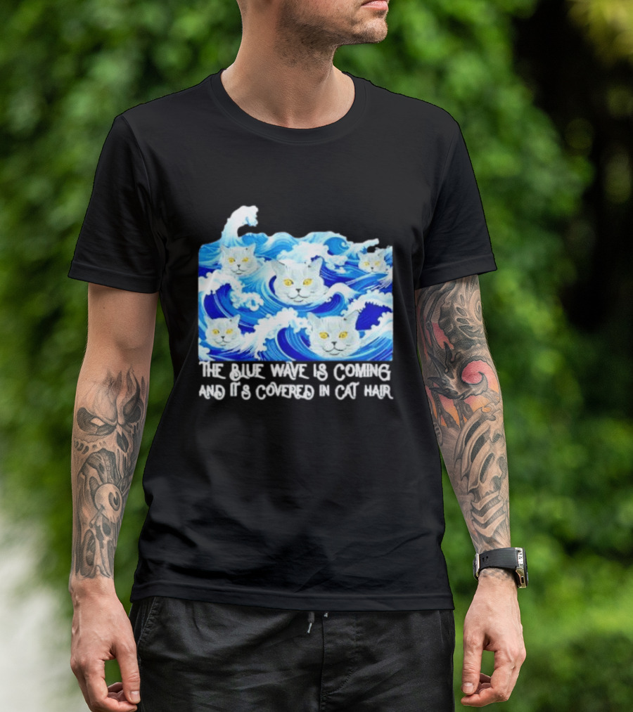 The Blue Wave Is Coming Covered In Cat Hair Cats For Kamala T-Shirt