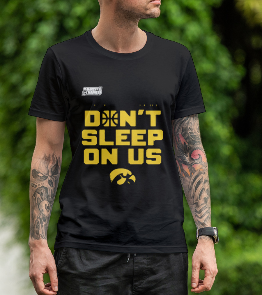 March Madness Iowa Hawkeyes Basketball Don't Sleep On Us T-Shirt