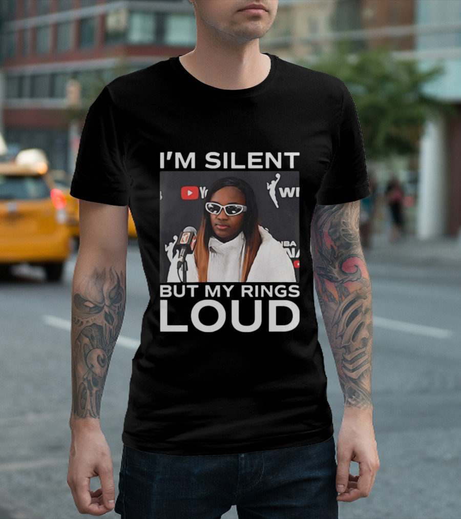 I'm Silent But My Rings Loud WNBA T-Shirt