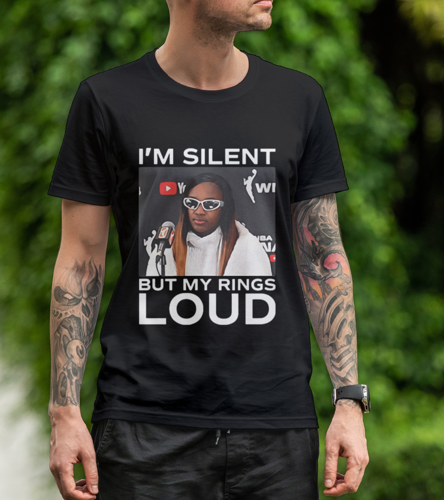 I'm Silent But My Rings Loud WNBA T-Shirt