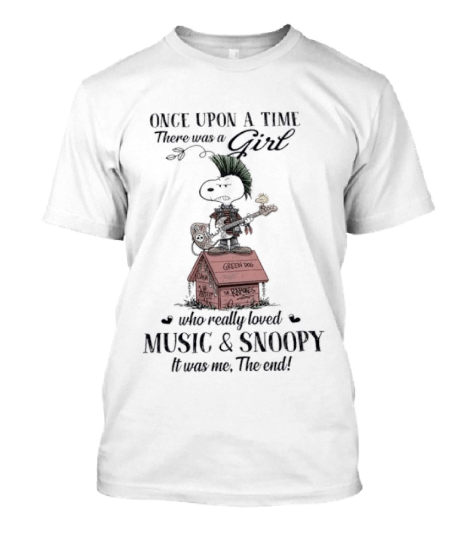 Once Upon A Time There Was A Girl Who Loved Green Dog Music & Snoopy It Was Me The End T-Shirt