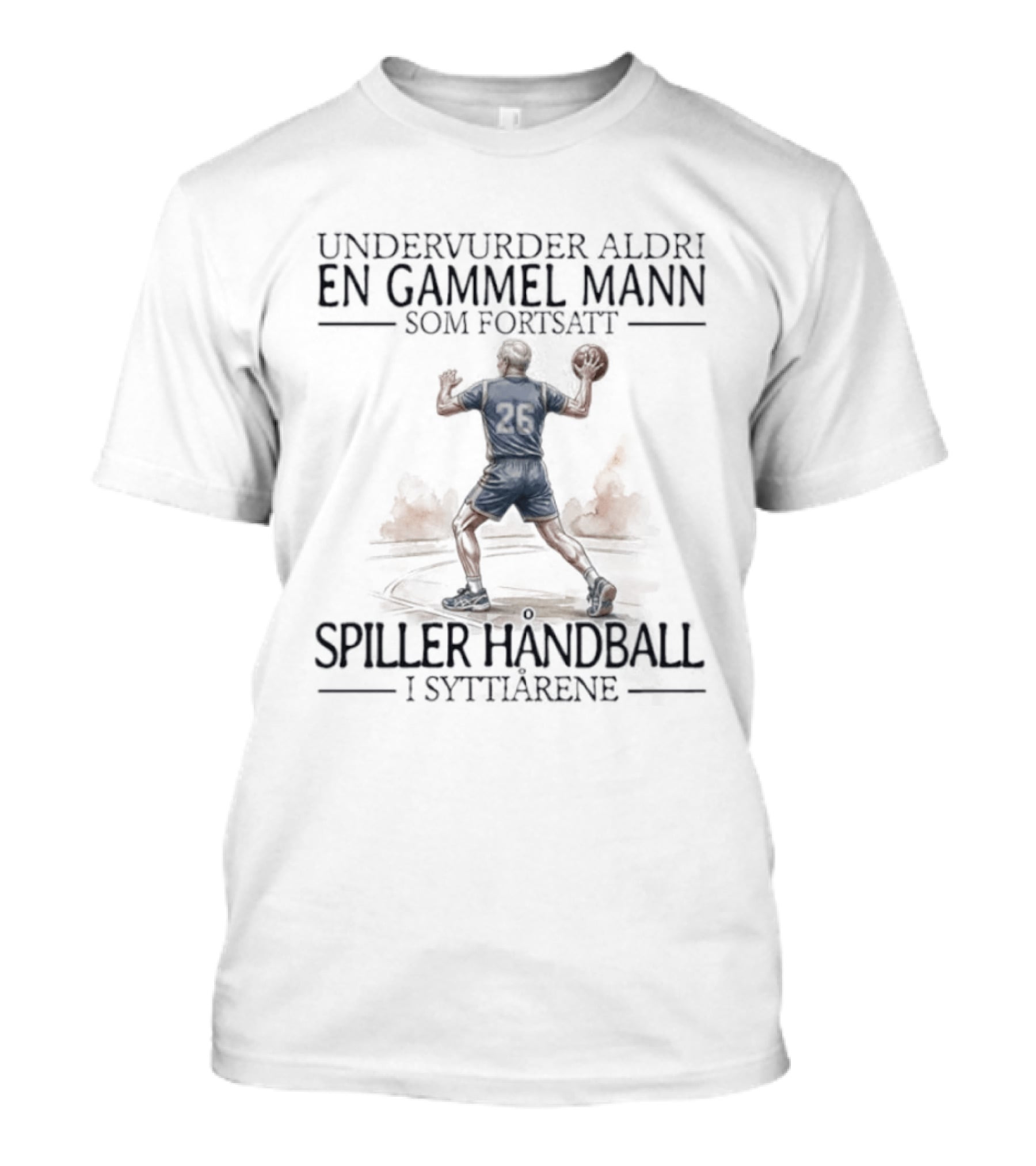 Undervurder Aldri En Gammel Mann Som Fortsatt Spiller Handball I Syttiarene T-Shirt