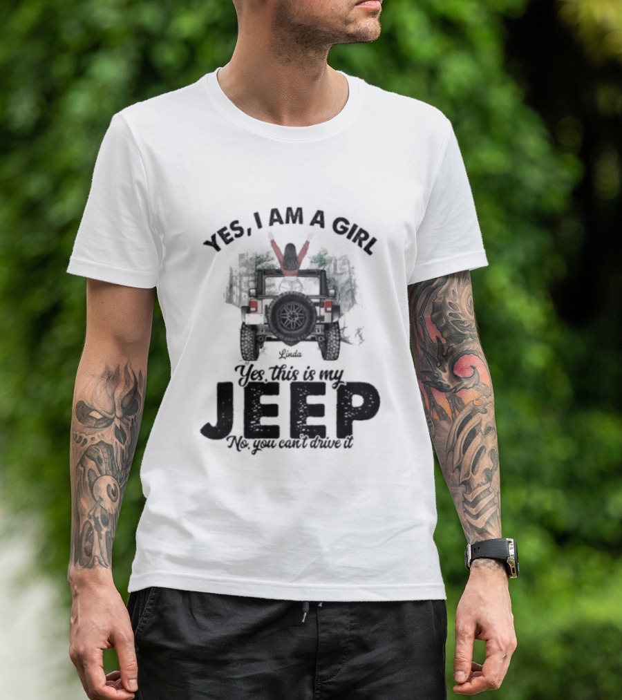 Yes I Am A Girl Yes This Is My Jeep No You Can't Drive It Rugged Adventure T-Shirt