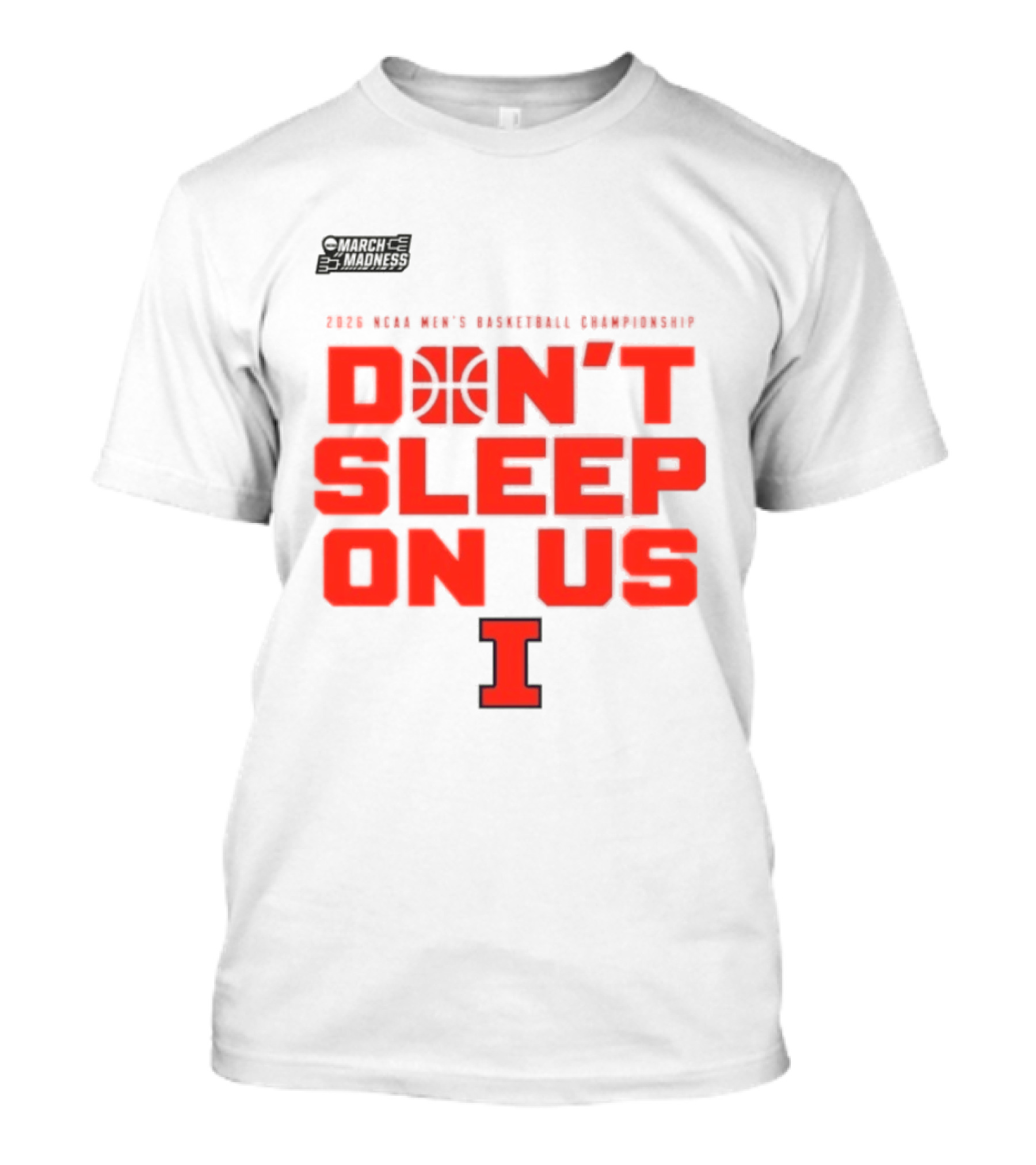 Illinois Fighting Illini Don't Sleep On Us 2026 NCAA Men's Basketball March Madness T-Shirt