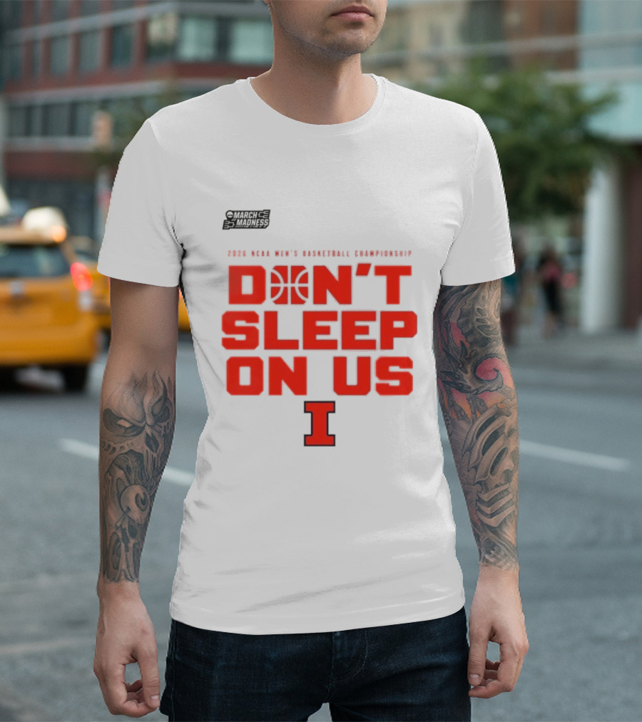 Illinois Fighting Illini Don't Sleep On Us 2026 NCAA Men's Basketball March Madness T-Shirt