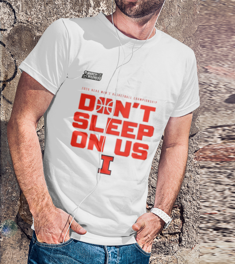 Illinois Fighting Illini Don't Sleep On Us 2026 NCAA Men's Basketball March Madness T-Shirt