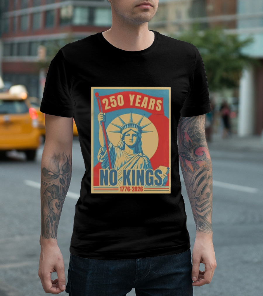 250 Years No Kings 1776 2026 Statue Of Liberty T-Shirt